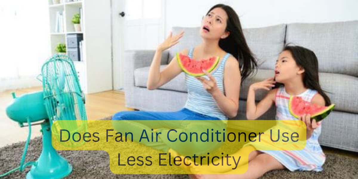 Does A Fan Air Conditioner Use Less Electricity